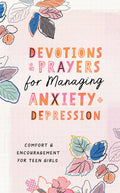 Devotions & Prayers for Managing Anxiety & Depression for Teen Girls